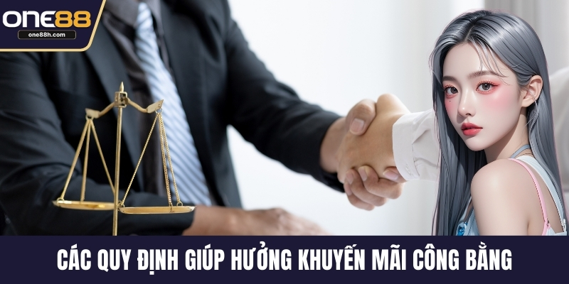  Các quy định giúp hưởng khuyến mãi công bằng