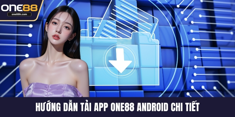 Hướng dẫn tải app ONE88 Android chi tiết