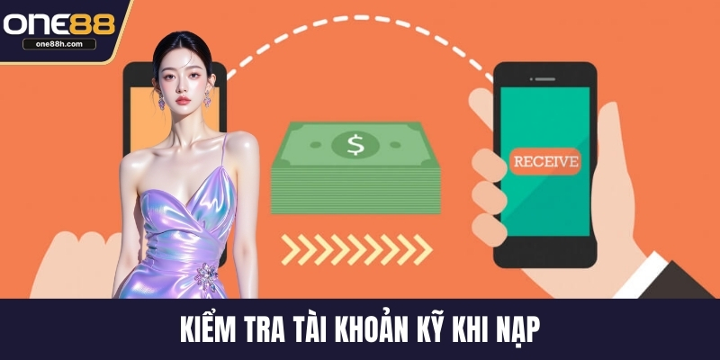 Kiểm tra tài khoản kỹ khi nạp 