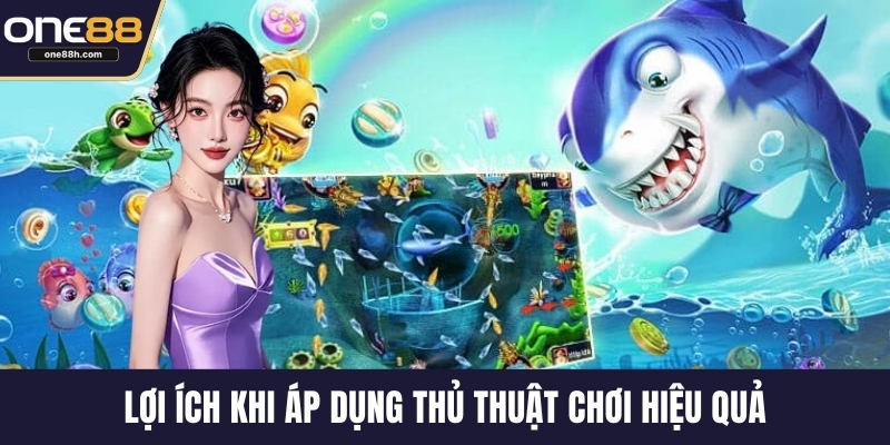 Lợi ích khi áp dụng thủ thuật chơi hiệu quả