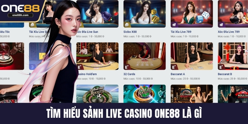 Tìm hiểu sảnh live casino ONE88 là gì