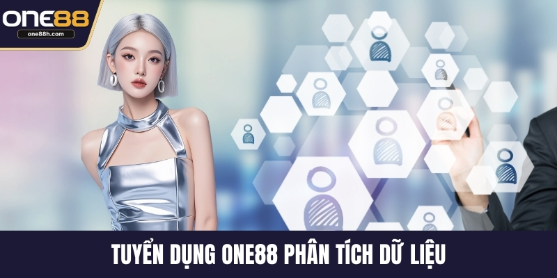 Tuyển dụng ONE88 phân tích dữ liệu 